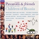 Luciano Pavarotti - For The Children Of Bosnia